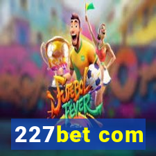 227bet com